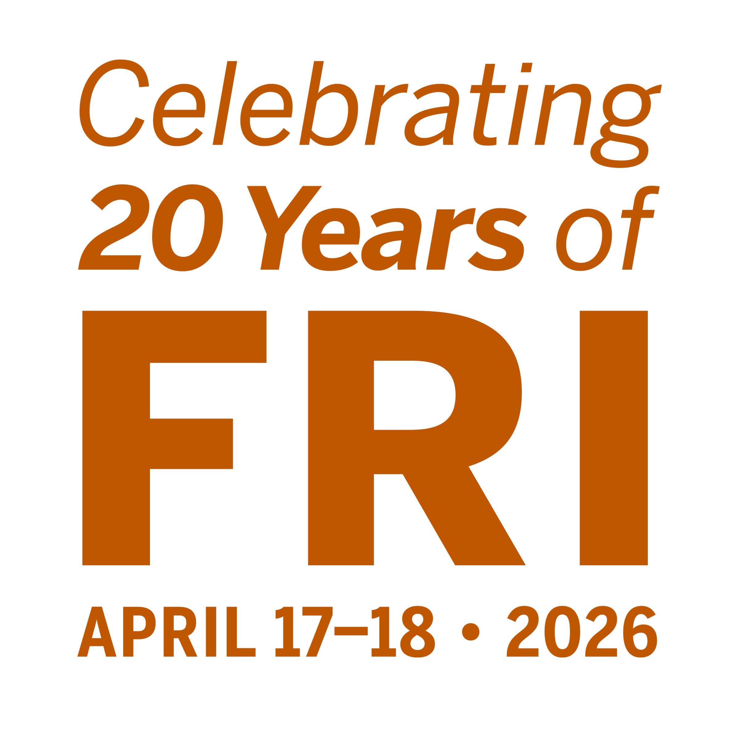 Celebrating 20 Years of FRI • April 17–18, 2026